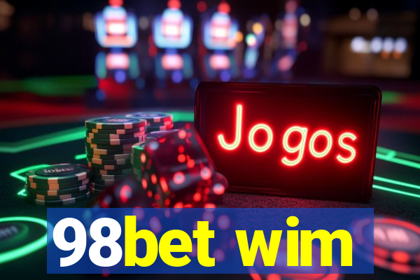 98bet wim